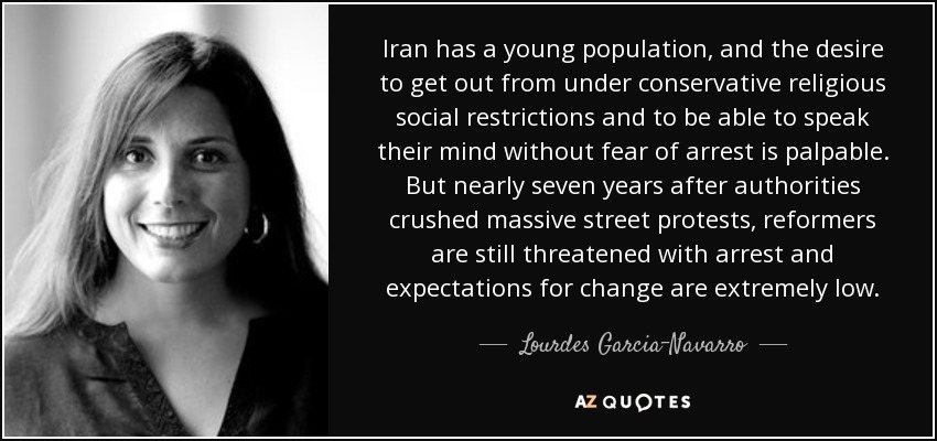 Iran has a young population, and the desire to get out from under conservative religious social restrictions and to be able to speak their mind without fear of arrest is palpable. But nearly seven years after authorities crushed massive street protests, reformers are still threatened with arrest and expectations for change are extremely low. - Lourdes Garcia-Navarro