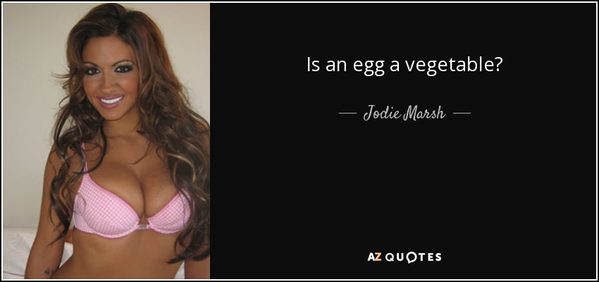 Is an egg a vegetable? - Jodie Marsh