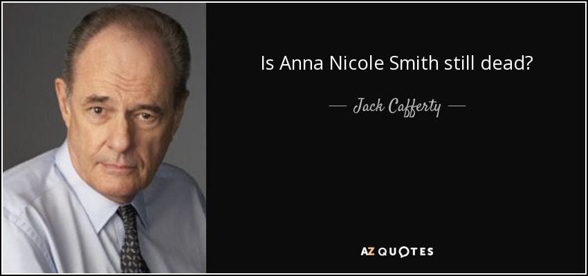 Is Anna Nicole Smith still dead? - Jack Cafferty