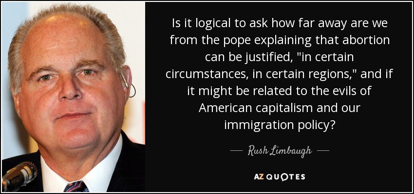 Is it logical to ask how far away are we from the pope explaining that abortion can be justified, 