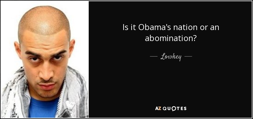 Is it Obama's nation or an abomination? - Lowkey