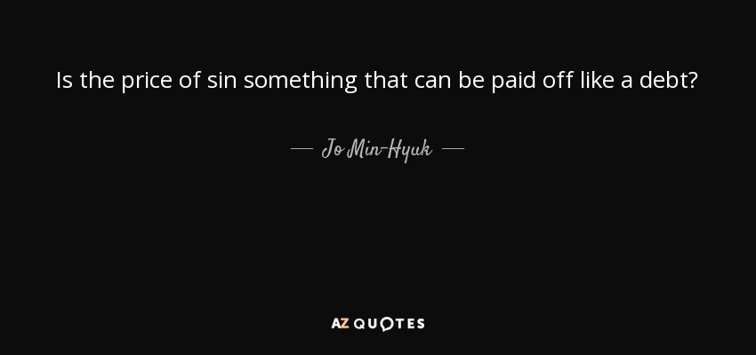 Is the price of sin something that can be paid off like a debt? - Jo Min-Hyuk