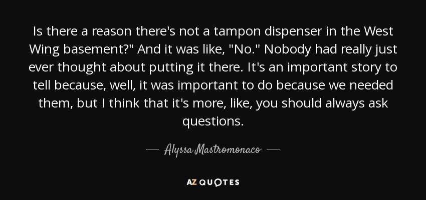 Is there a reason there's not a tampon dispenser in the West Wing basement?