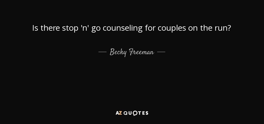 Is there stop 'n' go counseling for couples on the run? - Becky Freeman
