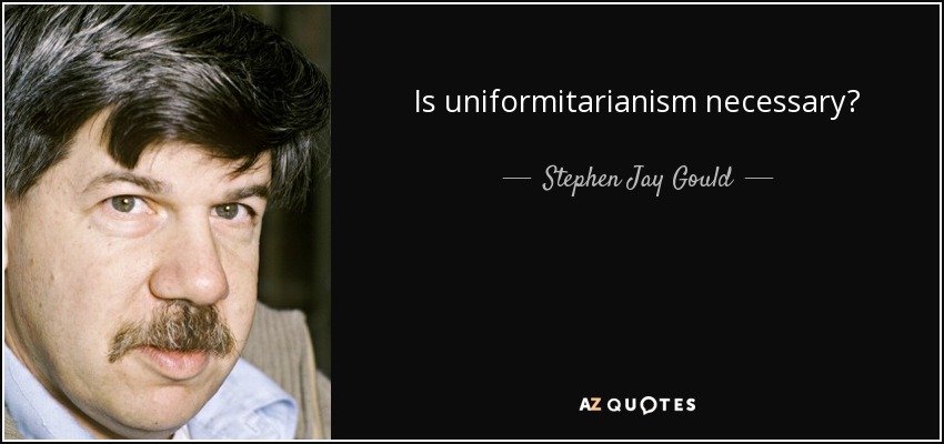 Is uniformitarianism necessary? - Stephen Jay Gould