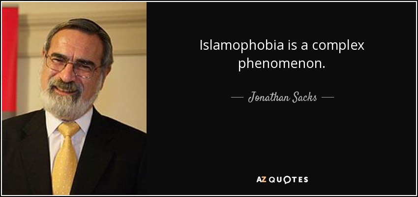 Islamophobia is a complex phenomenon. - Jonathan Sacks