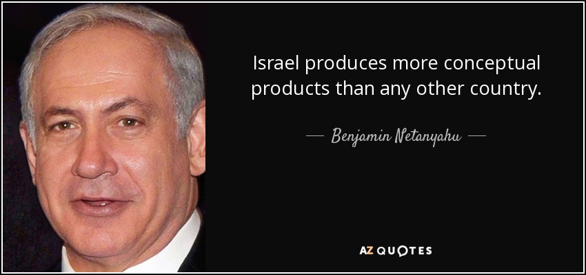 Israel produces more conceptual products than any other country. - Benjamin Netanyahu