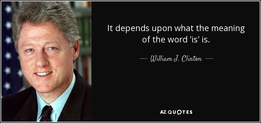 quote-it-depends-upon-what-the-meaning-of-the-word-is-is-william-j-clinton-59-0-096.jpg