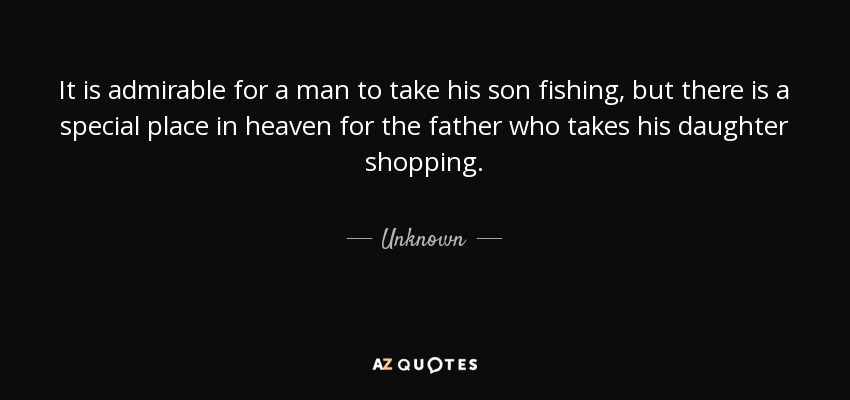 https://www.azquotes.com/picture-quotes/quote-it-is-admirable-for-a-man-to-take-his-son-fishing-but-there-is-a-special-place-in-heaven-unknown-160-76-18.jpg