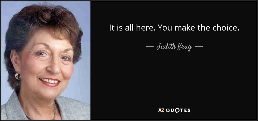 It is all here. You make the choice. - Judith Krug
