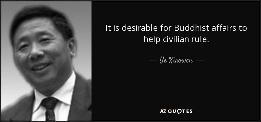 It is desirable for Buddhist affairs to help civilian rule. - Ye Xiaowen