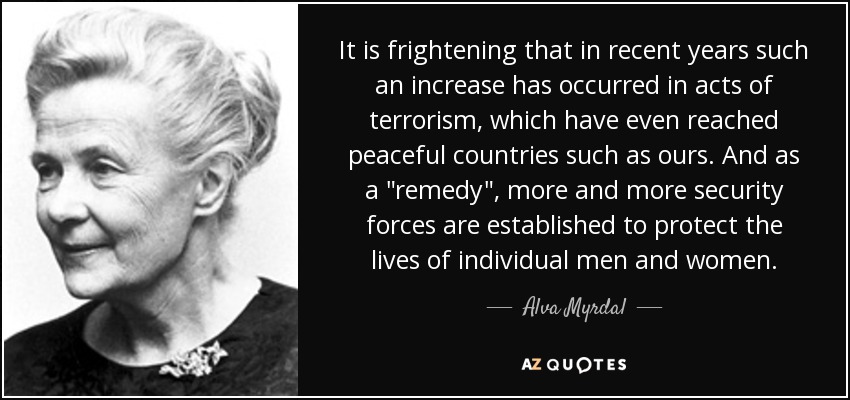 It is frightening that in recent years such an increase has occurred in acts of terrorism, which have even reached peaceful countries such as ours. And as a 