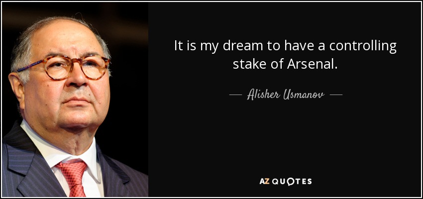 It is my dream to have a controlling stake of Arsenal. - Alisher Usmanov