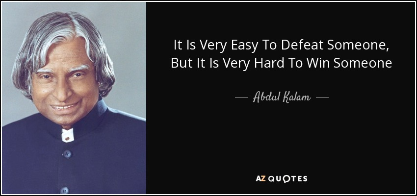 Abdul Kalam quote: It Is Very Easy To Defeat Someone, But It Is...