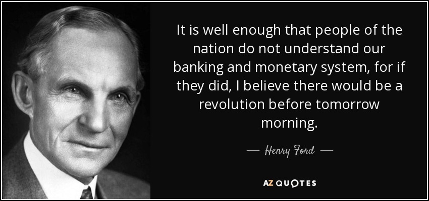 quote-it-is-well-enough-that-people-of-the-nation-do-not-understand-our-banking-and-monetary-henry-ford-9-91-49.jpg?profile=RESIZE_710x