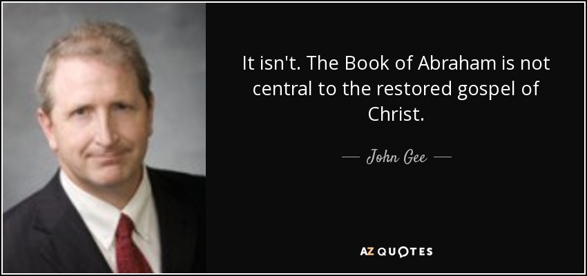 It isn't. The Book of Abraham is not central to the restored gospel of Christ. - John Gee