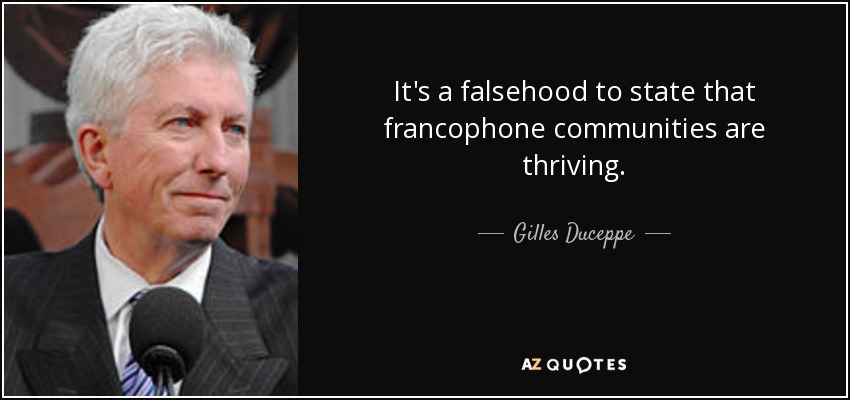 It's a falsehood to state that francophone communities are thriving. - Gilles Duceppe