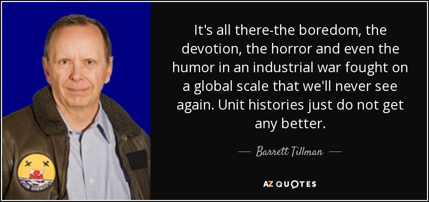 It's all there-the boredom, the devotion, the horror and even the humor in an industrial war fought on a global scale that we'll never see again. Unit histories just do not get any better. - Barrett Tillman