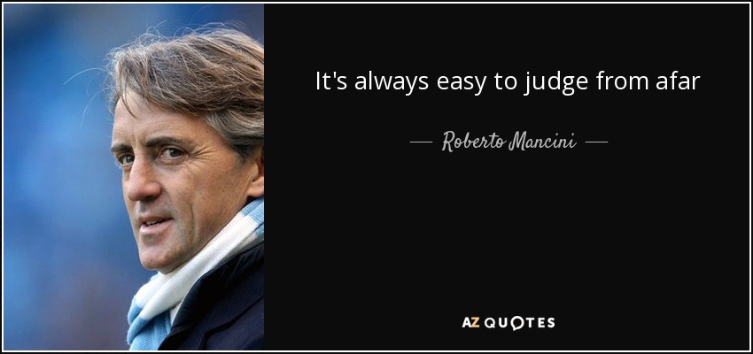 It's always easy to judge from afar - Roberto Mancini