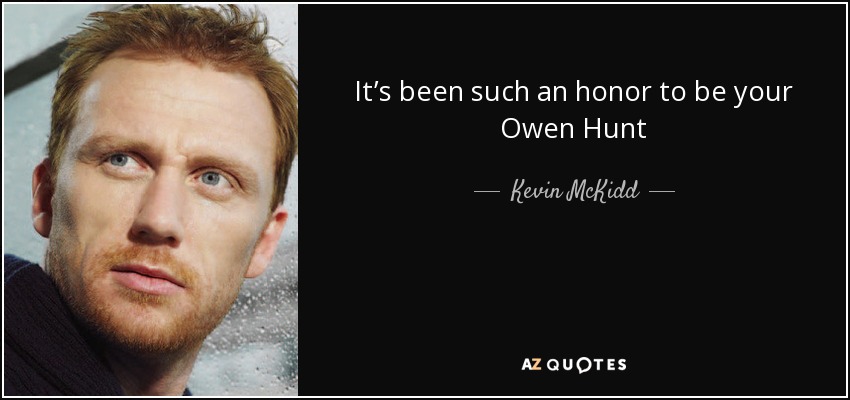It’s been such an honor to be your Owen Hunt - Kevin McKidd