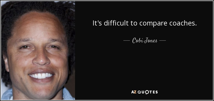 It's difficult to compare coaches. - Cobi Jones