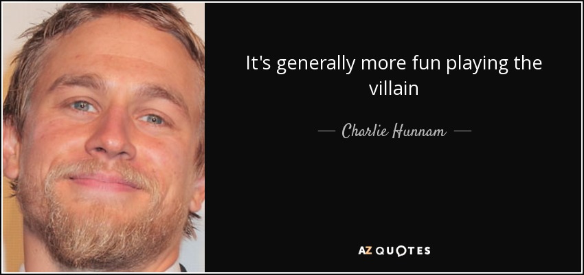 It's generally more fun playing the villain - Charlie Hunnam