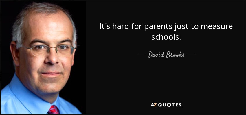 It's hard for parents just to measure schools. - David Brooks