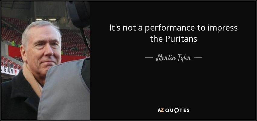 It's not a performance to impress the Puritans - Martin Tyler