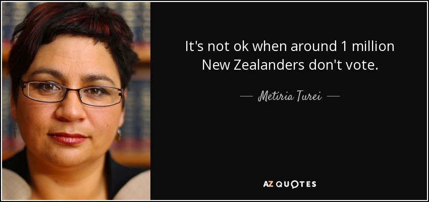 It's not ok when around 1 million New Zealanders don't vote. - Metiria Turei