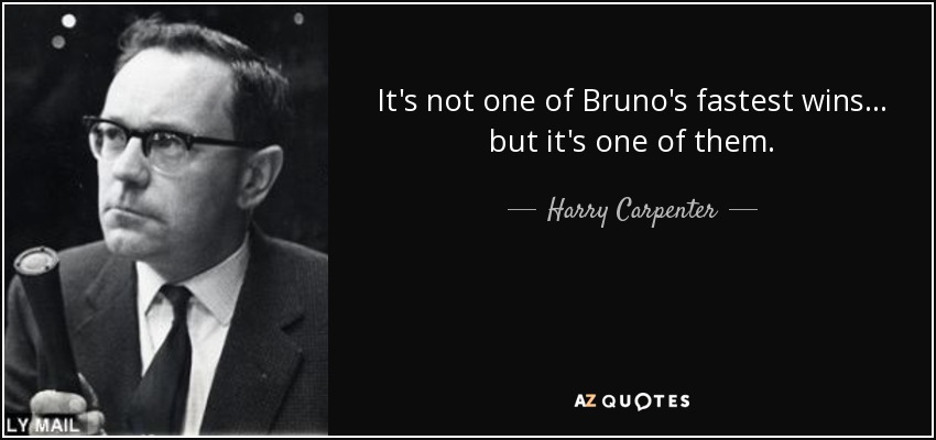 It's not one of Bruno's fastest wins... but it's one of them. - Harry Carpenter