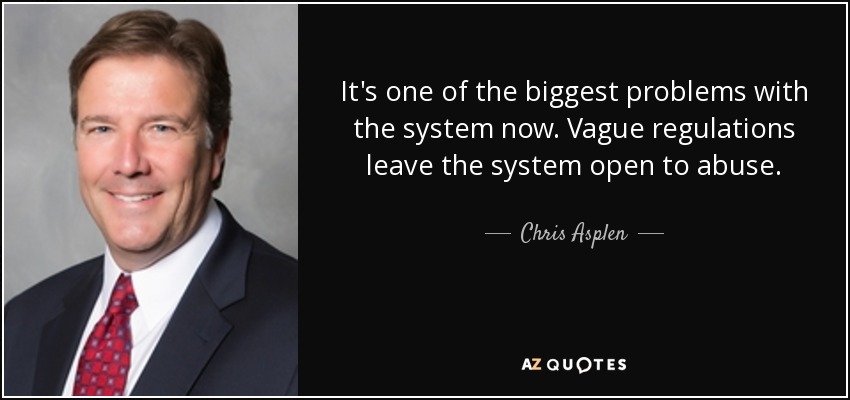 It's one of the biggest problems with the system now. Vague regulations leave the system open to abuse. - Chris Asplen