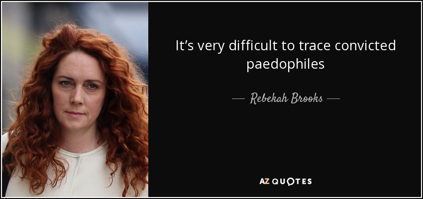 It’s very difficult to trace convicted paedophiles - Rebekah Brooks