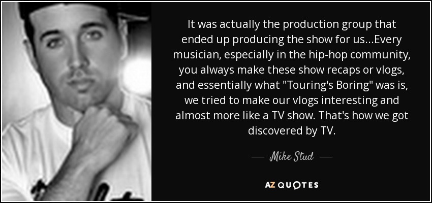 It was actually the production group that ended up producing the show for us...Every musician, especially in the hip-hop community, you always make these show recaps or vlogs, and essentially what 