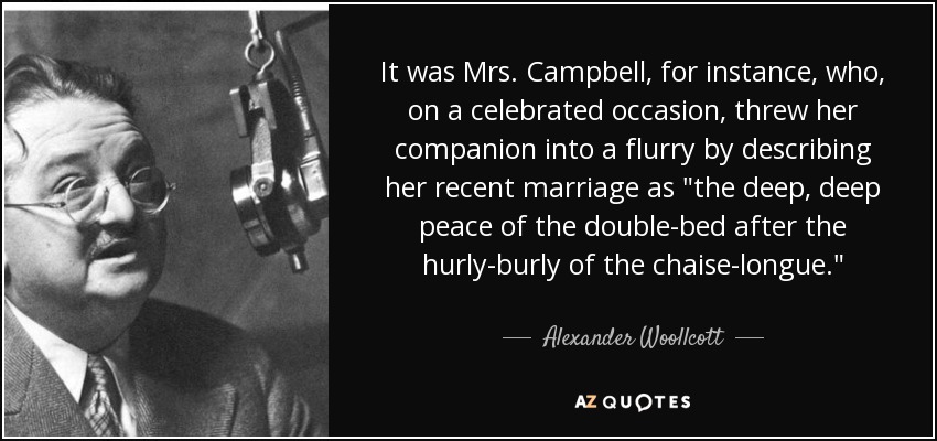 It was Mrs. Campbell, for instance, who, on a celebrated occasion, threw her companion into a flurry by describing her recent marriage as 