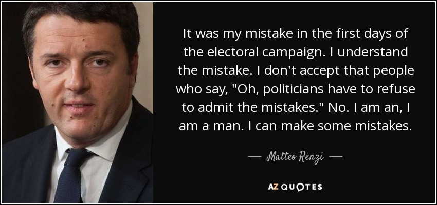 It was my mistake in the first days of the electoral campaign. I understand the mistake. I don't accept that people who say, 