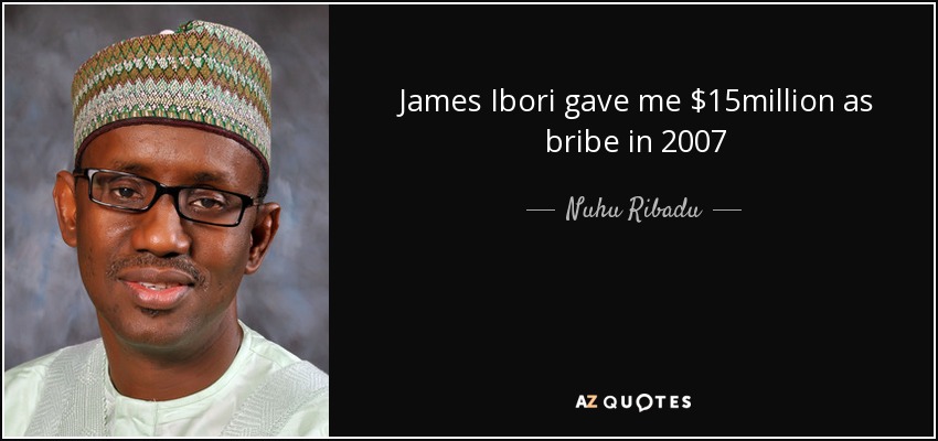 James Ibori gave me $15million as bribe in 2007 - Nuhu Ribadu