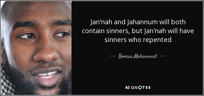 Jan'nah and Jahannum will both contain sinners, but Jan'nah will have sinners who repented - Boonaa Mohammed