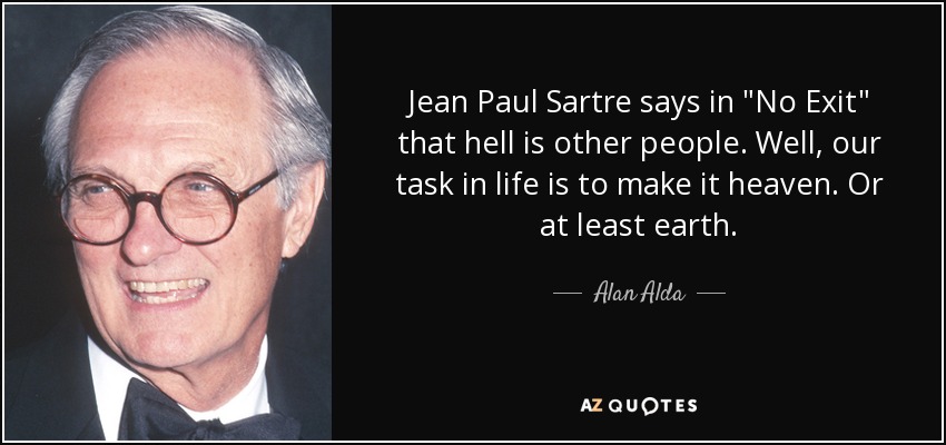 Jean Paul Sartre says in 