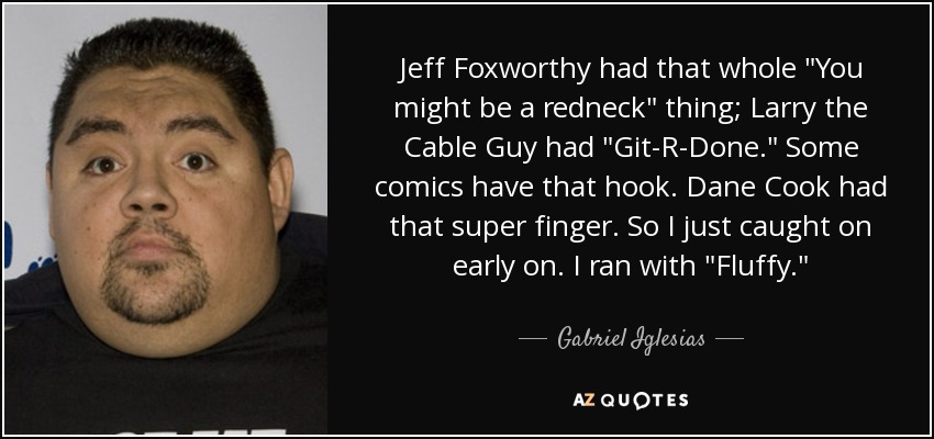 Jeff Foxworthy had that whole 