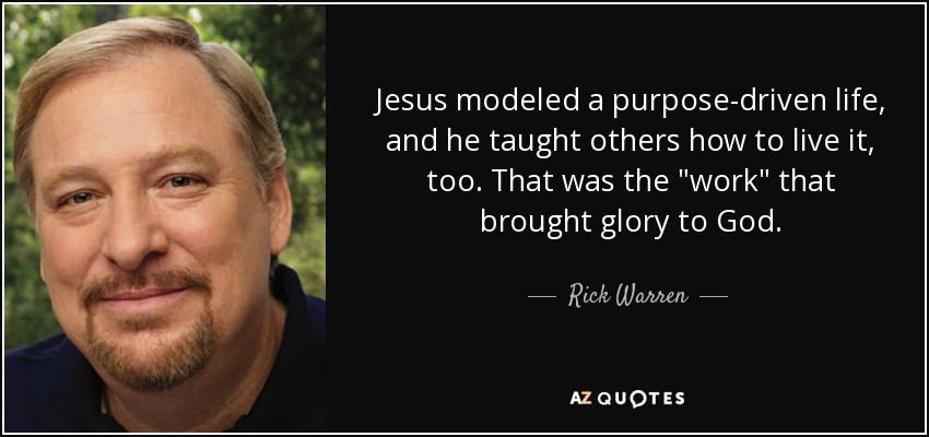 Jesus modeled a purpose-driven life, and he taught others how to live it, too. That was the 