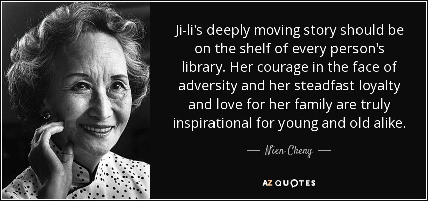 Ji-li's deeply moving story should be on the shelf of every person's library. Her courage in the face of adversity and her steadfast loyalty and love for her family are truly inspirational for young and old alike. - Nien Cheng