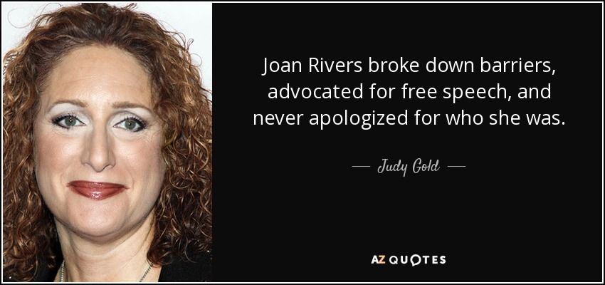 Joan Rivers broke down barriers, advocated for free speech, and never apologized for who she was. - Judy Gold