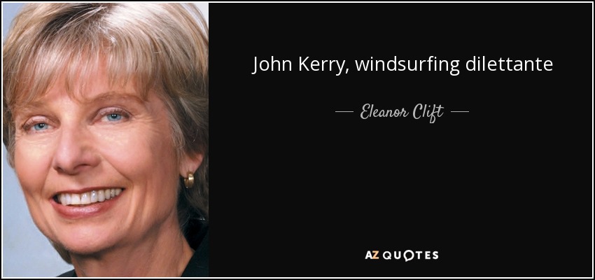 John Kerry, windsurfing dilettante - Eleanor Clift
