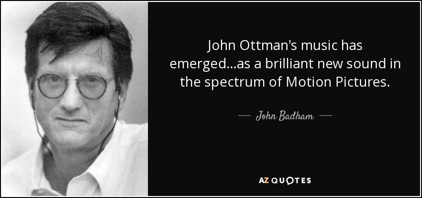 John Ottman's music has emerged...as a brilliant new sound in the spectrum of Motion Pictures. - John Badham