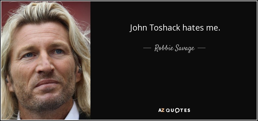 John Toshack hates me. - Robbie Savage