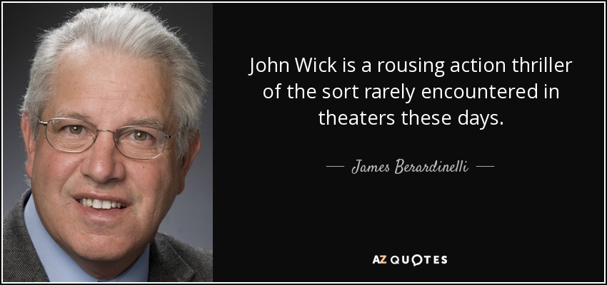 John Wick is a rousing action thriller of the sort rarely encountered in theaters these days. - James Berardinelli