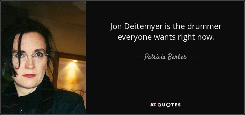 Jon Deitemyer is the drummer everyone wants right now. - Patricia Barber