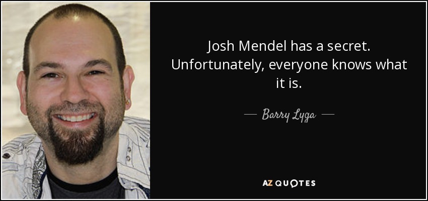 Josh Mendel has a secret. Unfortunately, everyone knows what it is. - Barry Lyga