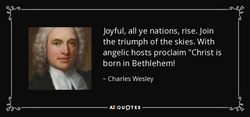 Joyful, all ye nations, rise. Join the triumph of the skies. With angelic hosts proclaim 