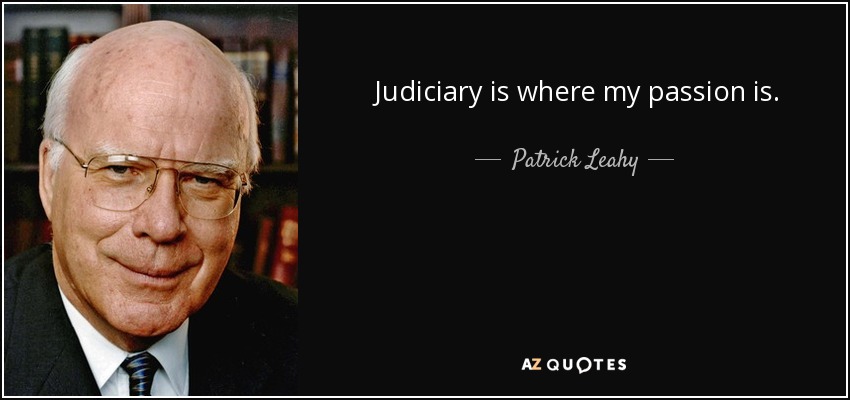 Judiciary is where my passion is. - Patrick Leahy